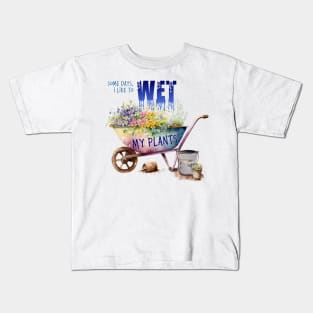 Some days I like to wet my plants Kids T-Shirt